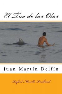 Descargar Juan Martin Delfin: El Tao de las Olas pdf, epub, ebook
