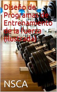 Descargar Diseño de Programas de Entrenamiento de la fuerza (ilustrada) pdf, epub, ebook