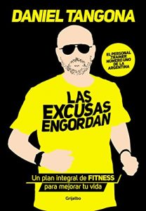 Descargar Las excusas engordan: Un plan integral de fitness para mejorar tu vida pdf, epub, ebook