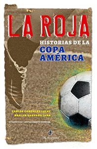Descargar La Roja: historias de la Copa América pdf, epub, ebook