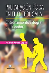 Descargar Preparación física en el fútbol sala: Entrenamiento integral del jugador (Deportes nº 9999) pdf, epub, ebook