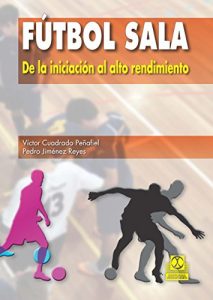 Descargar Fútbol sala: De la iniciación al alto rendimiento (Deportes nº 9999) pdf, epub, ebook