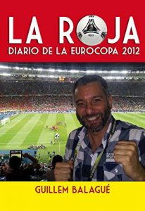 Descargar La Roja: Diario de la Eurocopa 2012 pdf, epub, ebook