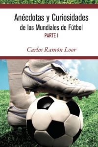 Descargar Anécdotas y curiosidades de los mundiales de Fútbol (Primera Parte nº 1) pdf, epub, ebook