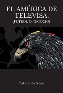 Descargar El América de Televisa: Futbol o Negocio pdf, epub, ebook