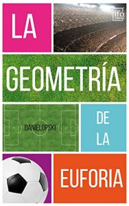 Descargar La geometría de la euforia pdf, epub, ebook