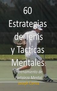 Descargar 60 Estrategias de Tenis y Tácticas Mentales: Entrenamiento de fortaleza mental pdf, epub, ebook