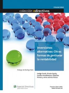 Descargar Inversiones alternativas: Otras formas de gestionar la rentabilidad: Hedge funds, Private Equity, Fondos Inmobiliarios, Materias Primas y otros activos físicos (Edirectivos financiero) pdf, epub, ebook