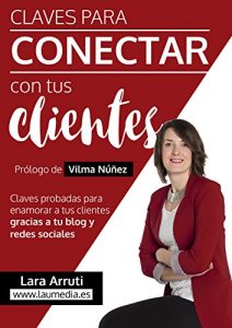 Descargar Claves para conectar con tus clientes: Enamora a tus clientes con tu blog y redes sociales pdf, epub, ebook