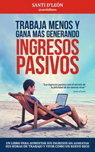 Descargar Trabaja menos y gana más generando ingresos pasivos pdf, epub, ebook