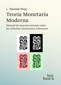 Descargar Teoría Monetaria Moderna: Manual de macroeconomía sobre los sistemas monetarios soberanos pdf, epub, ebook