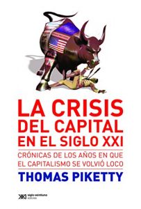 Descargar La crisis del capital en el siglo XXI: Crónicas de los años en que el capitalismo se volvió loco (Singular) pdf, epub, ebook