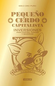 Descargar Pequeño cerdo capitalista: Inversiones para hippies, yuppies y bohemios pdf, epub, ebook