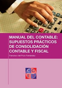 Descargar Supuestos prácticos de consolidación contable y fiscal (Manual del contable en consolidación (de empresa multinacional) nº 4) pdf, epub, ebook