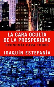 Descargar La cara oculta de la prosperidad: Economía para todos pdf, epub, ebook