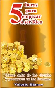 Descargar 5 HORAS PARA EMPEZAR A SER RICO pdf, epub, ebook