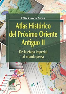 Descargar Atlas Histórico del Próximo Oriente Antiguo II: 2 (Síntesis economía. Economía general) pdf, epub, ebook