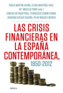 Descargar Las crisis financieras en la España contemporánea, 1850-2012 pdf, epub, ebook