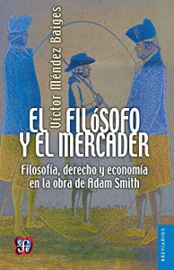 Descargar El filósofo y el mercader. Filosofía, derecho y economía en la obra de Adam Smith (Breviarios) pdf, epub, ebook