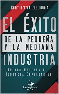 Descargar El éxito de la pequeña y la mediana Industria: Nuevos modelos de conducta empresaria pdf, epub, ebook