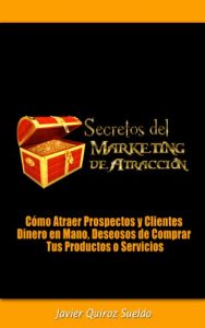 Descargar Secretos del Marketing de Atracción – Cómo Atraer Prospectos y Clientes Dinero en Mano, Deseosos de Comprar Tus Productos o Servicios pdf, epub, ebook