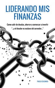 Descargar Liderando mis Finanzas: Cómo salir de deudas, ahorrar y comenzar a invertir. pdf, epub, ebook