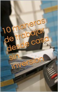 Descargar 10 maneras de trabajar desde casa sin inversion pdf, epub, ebook
