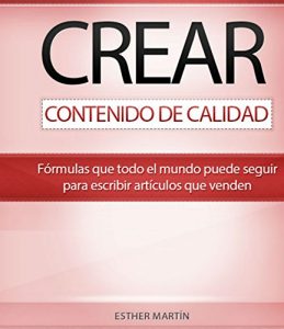 Descargar Crear contenido de calidad: Fórmulas para escribir artículos que venden que todo el mundo puede seguir pdf, epub, ebook