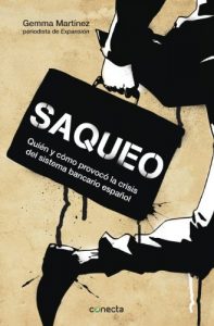 Descargar Saqueo: Quién y cómo provocó la crisis del sistema bancario español pdf, epub, ebook