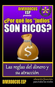 Descargar ¿Por qué los “judíos” son ricos?: Las reglas del dinero y su atracción. pdf, epub, ebook