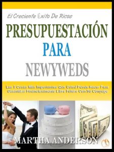 Descargar PRESUPUESTACIÓN DE LOS RECIÉN CASADOS: 5 Cosas Más Importantes Que Usted Puede Hacer Para Asegurar Un Futuro Libre Financieramente Con Su Esposo (El Creciente Éxito De Ricos nº 2) pdf, epub, ebook