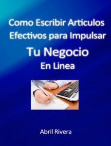 Descargar Como Escribir Articulos Efectivos para Impulsar tu Negocio en Linea pdf, epub, ebook