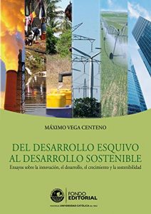 Descargar Del desarrollo esquivo al desarrollo sostenible: Ensayos sobre la innovación, el desarrollo, el crecimiento y la sostenibilidad pdf, epub, ebook