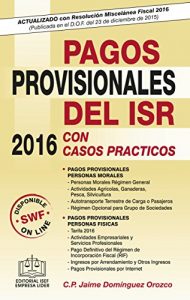 Descargar Pagos Provisionales del ISR con Casos Prácticos 2016 pdf, epub, ebook