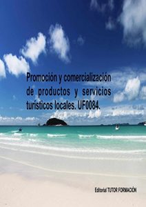 Descargar Promoción y comercialización de productos y servicios turísticos locales. UF0084. pdf, epub, ebook