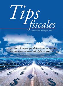 Descargar Tips fiscales 2016: Aspectos relevantes que deben tener en cuenta las personas morales del régimen general pdf, epub, ebook