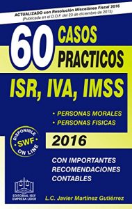 Descargar 60 Casos Prácticos ISR, IVA, IMSS, 2016 pdf, epub, ebook