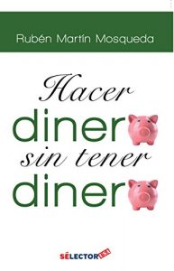 Descargar Hacer dinero, sin tener dinero pdf, epub, ebook