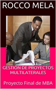 Descargar GESTIÓN DE PROYECTOS MULTILATERALES: Proyecto Final de MBA pdf, epub, ebook