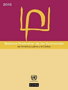 Descargar Balance Preliminar de las Economías de América Latina y el Caribe 2015 pdf, epub, ebook