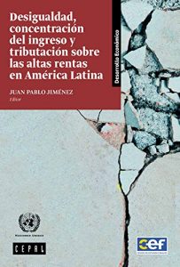Descargar Desigualdad, concentración del ingreso y tributación sobre las altas rentas en América Latina pdf, epub, ebook