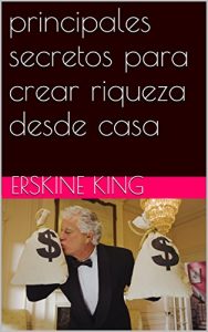 Descargar principales secretos para crear riqueza desde casa pdf, epub, ebook