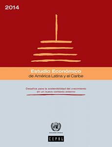 Descargar Estudio económico de América Latina y el Caribe 2014: desafíos para la sostenibilidad del crecimiento en un nuevo contexto externo pdf, epub, ebook
