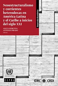 Descargar Neoestructuralismo y corrientes heterodoxas en América Latina y el Caribe a inicios del siglo XXI pdf, epub, ebook