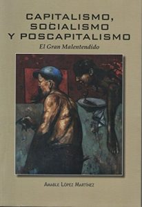 Descargar Capitalismo, Socialismo y Poscapitalismo.: El Gran Malentendido pdf, epub, ebook