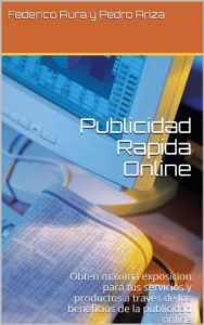 Descargar Publicidad Rapida Online: Obten maxima exposicion para tus servicios y productos a traves de los beneficios de la publicidad online pdf, epub, ebook