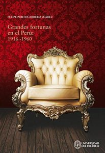 Descargar Grandes fortunas en el Perú: 1916-1960. Riqueza y filantropía en la élite económica pdf, epub, ebook