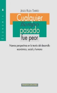 Descargar CUALQUIER TIEMPO PASADO FUE PEOR (Colección Economía) pdf, epub, ebook