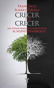 Descargar Crecer o no crecer. Del estancamiento estabilizador al nuevo desarrollo pdf, epub, ebook