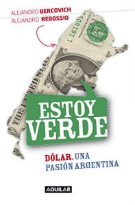 Descargar Estoy verde: Dólar, una pasión argentina pdf, epub, ebook